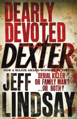 Dearly Devoted Dexter : The GRIPPING Thriller That's Inspired the Showtime Series DEXTER: ORIGINAL SIN and DEXTER: RESURRECTION (Book Two)