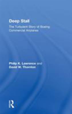 Deep Stall : The Turbulent Story of Boeing Commercial Airplanes