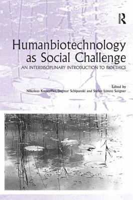 Humanbiotechnology as Social Challenge : An Interdisciplinary Introduction to Bioethics
