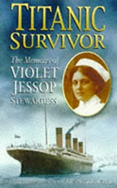 Titanic Survivor : The Memoirs of Violet Jessop, Stewardess