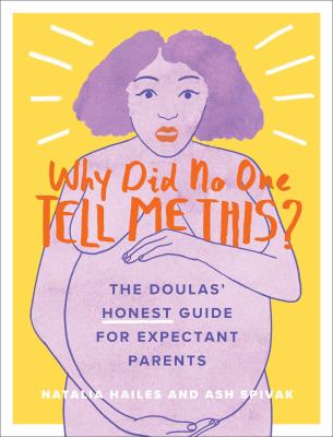 Why Did No One Tell Me This? The Doulas' (Honest) Guide for