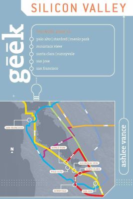 Geek Silicon Valley : The Inside Guide to Palo Alto, Stanford, Menlo ...