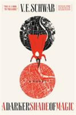 A Darker Shade of Magic : A Novel