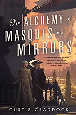 An Alchemy of Masques and Mirrors : Book One in the Risen Kingdoms