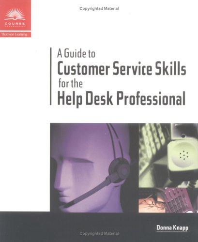 A Guide to Customer Service Skills for the Help Desk Professional used ...