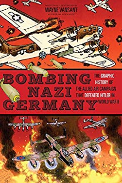 Wb Hitler Bombing Nazi Germany : The Graphic History of the Allied Air Campaign ...
