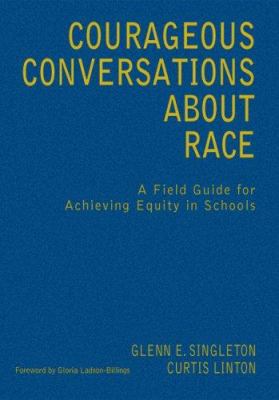 Courageous Conversations about Race : A Field Guide for Achieving Equity in Schools used book by ...