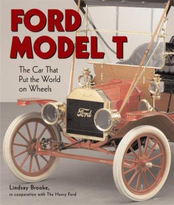 Ford Model T : The Car That Put the World on Wheels