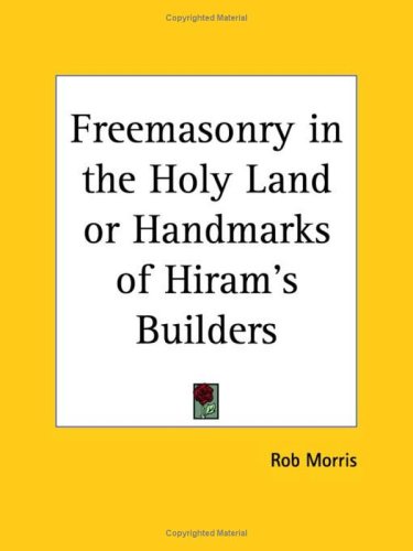 Freemasonry in the Holy Land or Handmarks of Hiram's Builders book by ...