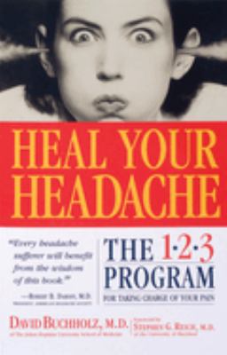 Heal Your Headache : The 1-2-3 Program for Taking Charge of Your Pain