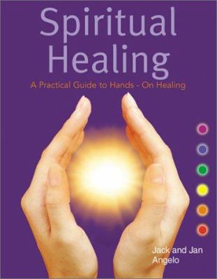 Spiritual Healing : A Practical Guide to Hands-On Healing used book by ...