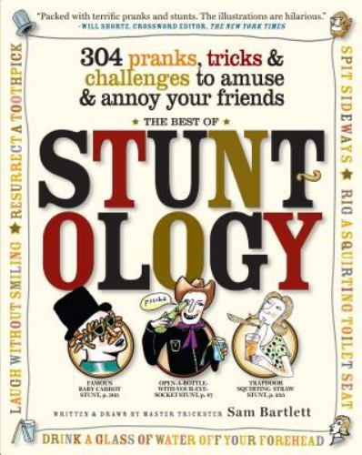 The Best of Stuntology : 304 Pranks, Tricks, and Challenges to Amuse and Annoy Your Friends