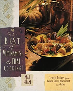 The Best of Vietnamese and Thai Cooking : Favorite Recipes from Lemon Grass Restaurant and Cafes