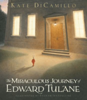 The Miraculous Journey of Edward Tulane : (a Heartwarming Tale of a China Rabbit's Quest for Love and Belonging - a Middle-Grade Chapter Book for Kids