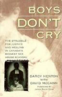 Boys Don't Cry : The Struggle for Justice and Healing in Canada's