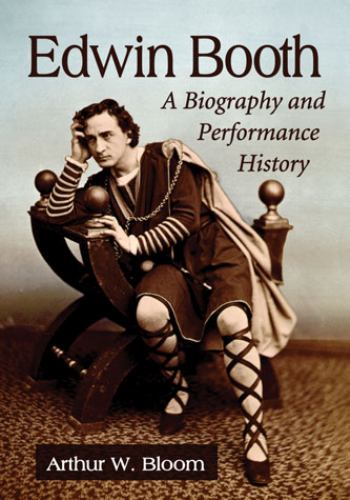 Edwin Booth : A Biography and Performance History book by Arthur W ...