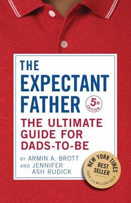 The Expectant Father : The Ultimate Guide for Dads-To-Be