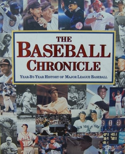 The Baseball Chronicle Year-by-Year History of Major League