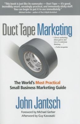 Duct Tape Marketing : The World's Most Practical Small Business Marketing Guide