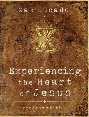 Experiencing the Heart of Jesus : Knowing His Heart, Feeling His Love ...