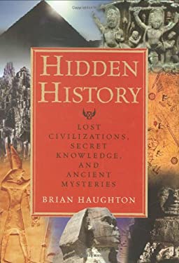 Hidden History : Lost Civilizations, Secret Knowledge, and Ancient Mysteries