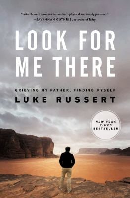 Look for Me There : Grieving My Father, Finding Myself