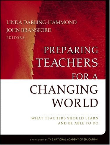 Preparing Teachers for a Changing World : What Teachers Should Learn and Be Able to Do