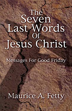 The Seven Last Words of Jesus Christ : Messages for Good Friday book by ...