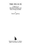 The Fix Is In The Fix Is In : A History of Baseball Gambling and Game Fixing Scandals ...
