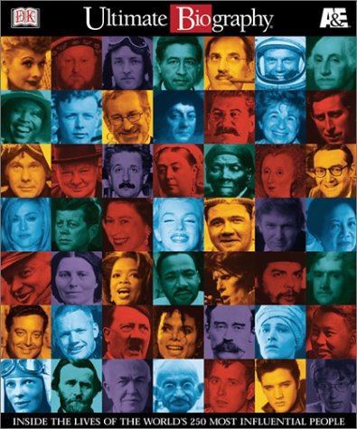 Ultimate Biography : Inside the Lives of the World's 250 Most ...