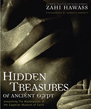 Hidden Treasures of Ancient Egypt : Unearthing the Masterpieces of the