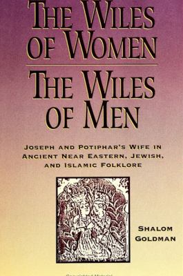 The Wiles of Women-The Wiles of Men : Joseph and Potiphar's Wife in
