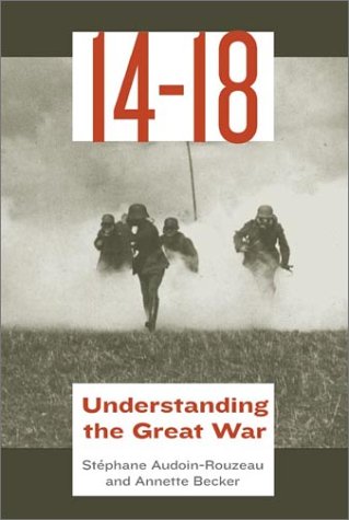 14 - 18 : Understanding the Great War used book by Stephane Audoin ...