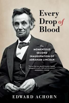 Every Drop of Blood: The Momentous Second Inauguration of Abraham Lincoln as book, audiobook or ebook.