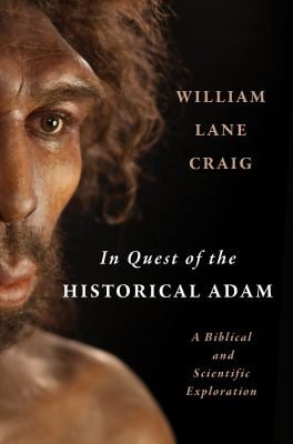 In Quest of the Historical Adam : A Biblical and Scientific Exploration