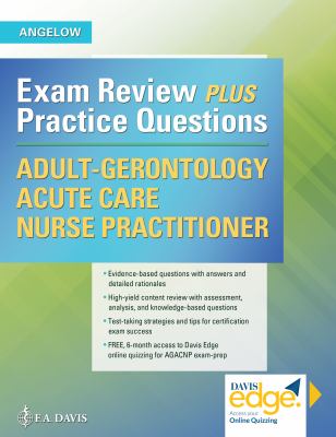 Adult-Gerontology Acute Care Nurse Practitioner : Exam Review Plus Practice Questions