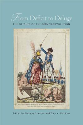 From Deficit to Deluge : The Origins of the French Revolution