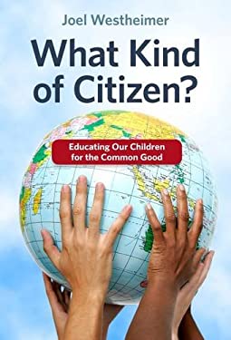 What Kind of Citizen?  : Educating Our Children for the Common Good