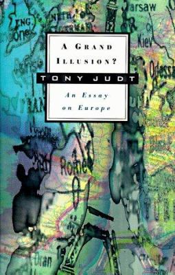 A Grand Illusion? : An Essay on Europe