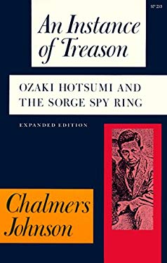 An Instance of Treason : Ozaki Hotsumi and the Sorge Spy Ring