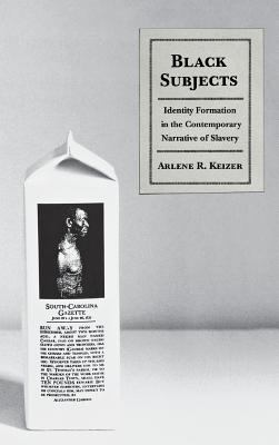 Black Subjects : Identity Formation in the Contemporary Narrative of Slavery