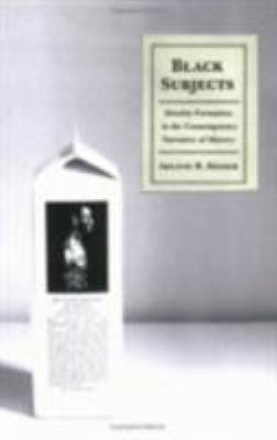 Black Subjects : Identity Formation in the Contemporary Narrative of Slavery