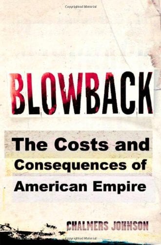 Blowback : The Costs and Consequences of American Empire
