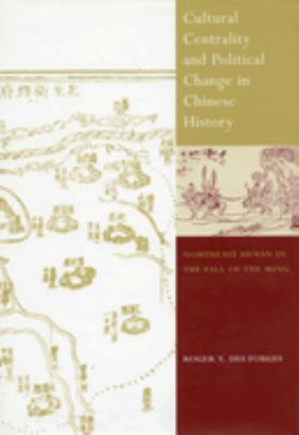 Cultural Centrality and Political Change in Chinese History : Northeast Henan in the Fall of the Ming