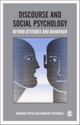 Discourse and Social Psychology : Beyond Attitudes and Behaviour