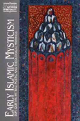 Early Islamic Mysticism : Sufi, Qur'an, Mi'Raj, Poetic and Theological Writings