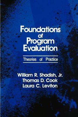 Foundations of Program Evaluation : Theories of Practice