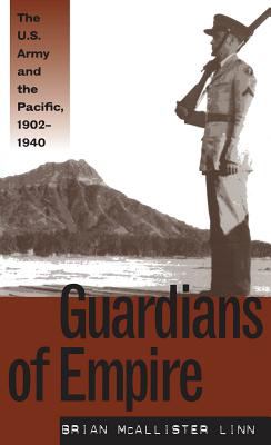 Guardians of Empire : The U. S. Army and the Pacific, 1902-1940