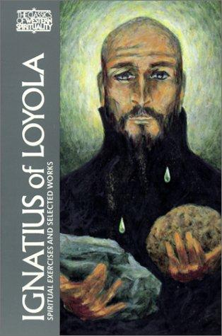 Ignatius of Loyola : Spiritual Exercises and Selected Works