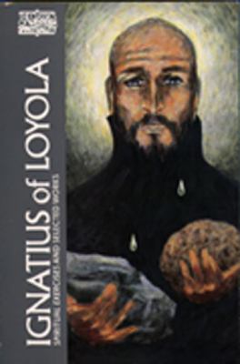 Ignatius of Loyola : Spiritual Exercises and Selected Works